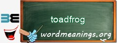 WordMeaning blackboard for toadfrog